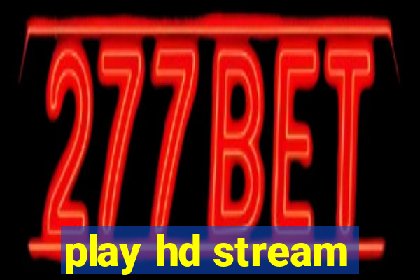 play hd stream